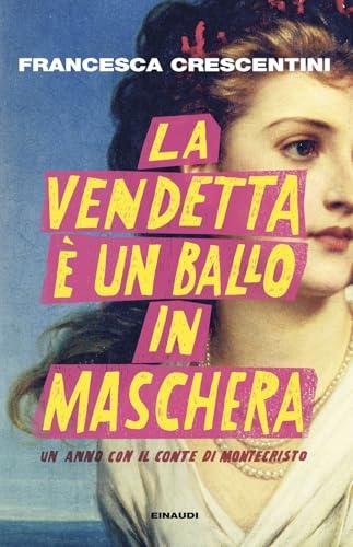 La vendetta è un ballo in maschera. Un anno con “Il conte di Montecristo”