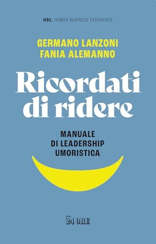 Ricordati di ridere: Manuale di leadership umoristica