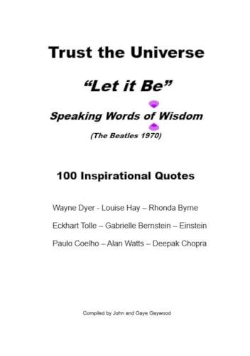 Trust the Universe - Let It Be: 100 Inspirational Quotes