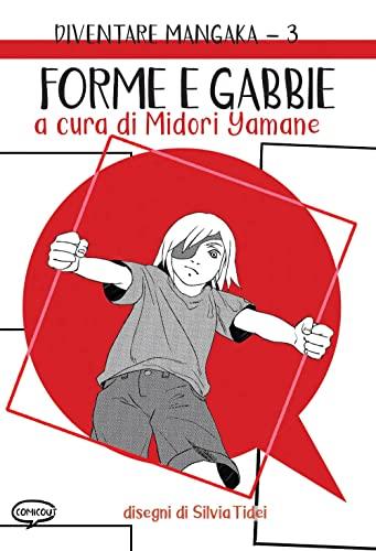 Forme e gabbie. Diventare mangaka. Ediz. illustrata