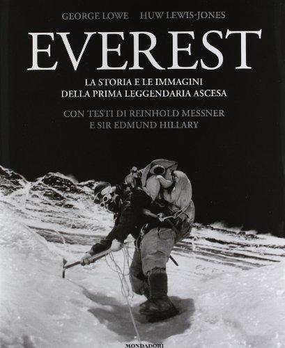 Everest. La storia e le immagini della prima leggendaria ascesa. Edizione illustrata