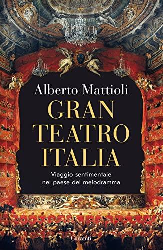 Gran Teatro Italia: Viaggio Sentimentale nel Paese del Melodramma