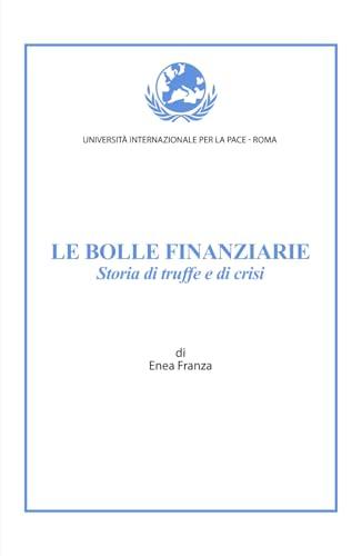 LE BOLLE FINANZIARIE: Storia di truffe e di crisi