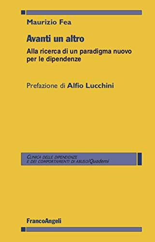 Avanti un altro Alla ricerca di un paradigma nuovo per le dipendenze