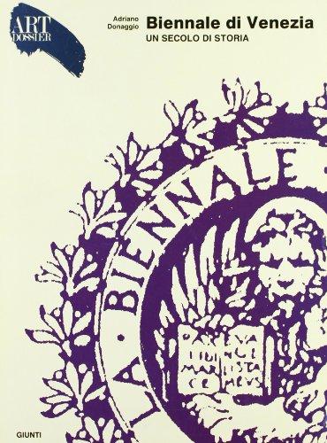 Biennale di Venezia. Un secolo di storia. Ediz. illustrata