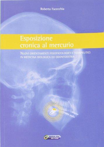 Esposizione cronica al mercurio. Nuovi orientamenti fisiopatologici e terapeutici in medicina biologica ed odontoiatria