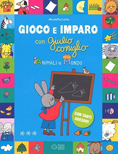 Animali e mondo. Gioco e imparo con Giulio Coniglio