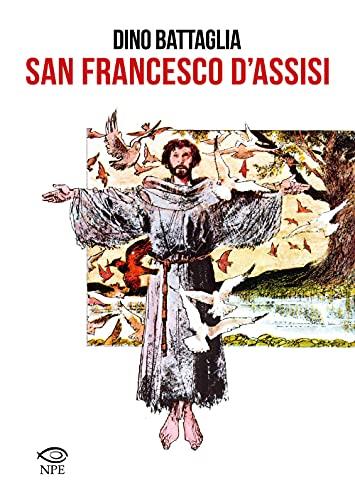 San Francesco d'Assisi: La vita e le opere del Santo