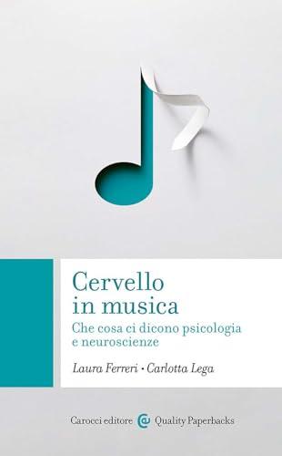 Cervello in musica. Che cosa ci dicono psicologia e neuroscienze