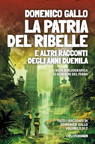 La patria del ribelle e altri racconti degli anni Duemila