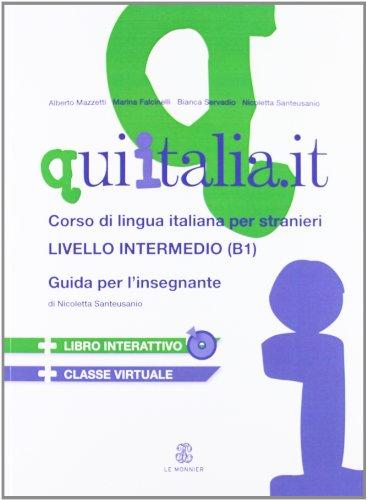 QUI ITALIA.IT. Corso di lingua italiana per stranieri. Livello intermedio. Guida per l'insegnante. Con CD Audio formato MP3. Con DVD-ROM