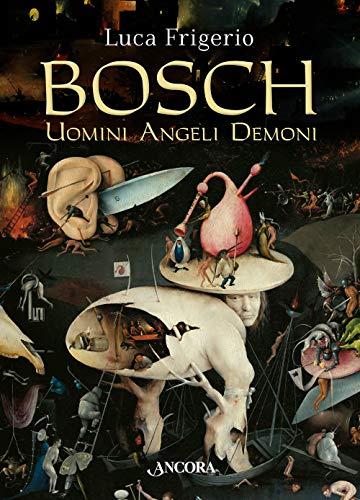 Bosch uomini, angeli, demoni