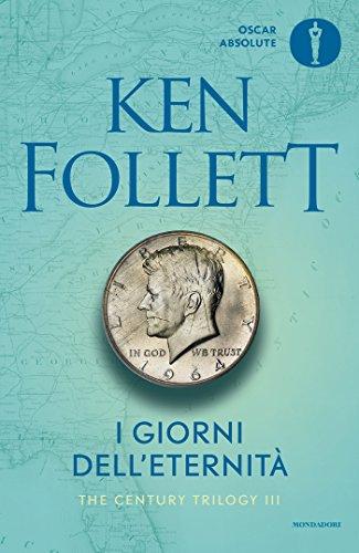 I giorni dell'eternità (The Century Trilogy Vol. 3) di Ken Follett