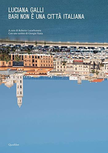 Bari non è una città italiana. Ediz. a colori
