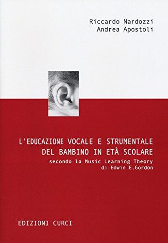 L'educazione vocale e strumentale del bambino in età scolare secondo la Music Learning Theory di Edwin E. Gordon