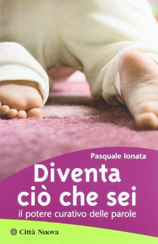 Diventa ciò che sei. Il potere curativo delle parole