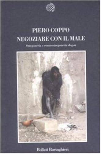 Negoziare con il male. Stregoneria e controstregoneria dogon