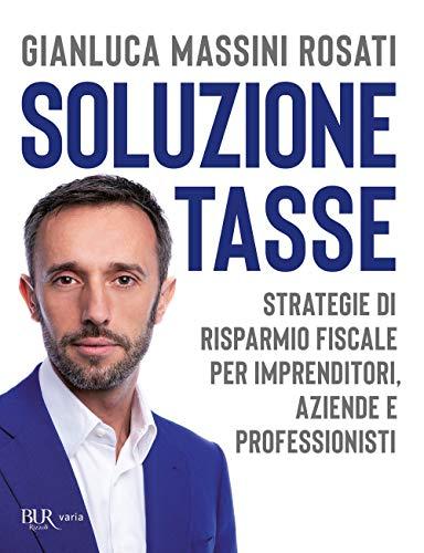 Soluzione Tasse: Strategie di Risparmio Fiscale per Imprenditori e Professionisti