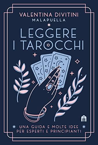Leggere i Tarocchi: Guida Completa per Esperti e Principianti