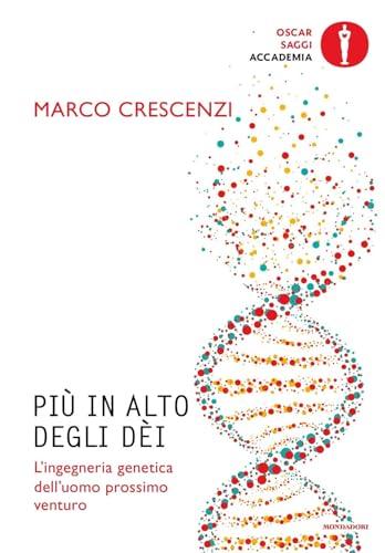 Più in alto degli dei: L'ingegneria genetica dell'uomo prossimo venturo