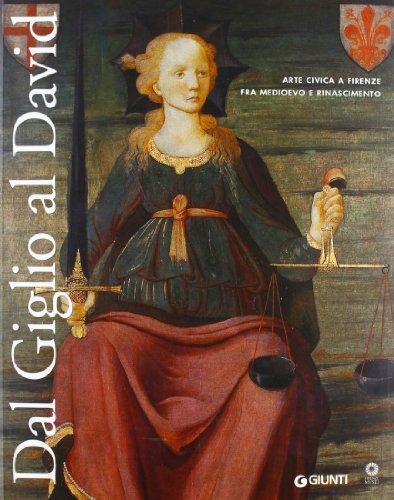 Dal giglio al David: Arte civica a Firenze fra Medioevo e Rinascimento