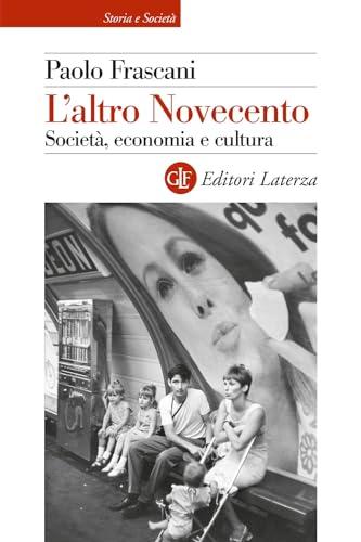 L'altro Novecento: Società, Economia e Cultura - Paolo Frascani
