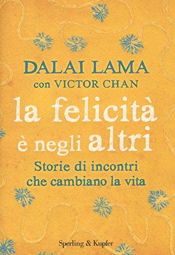 La felicità è negli altri. Storie di incontri che cambiano la vita