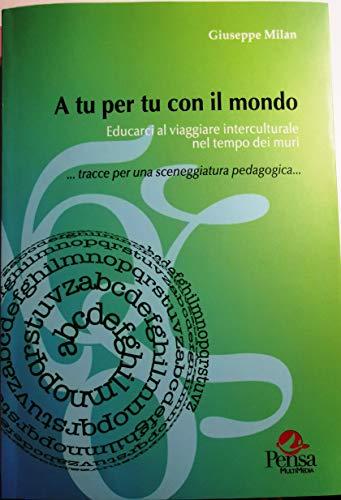 A tu per tu con il mondo. Educarci al viaggiare interculturale nel tempo dei muri