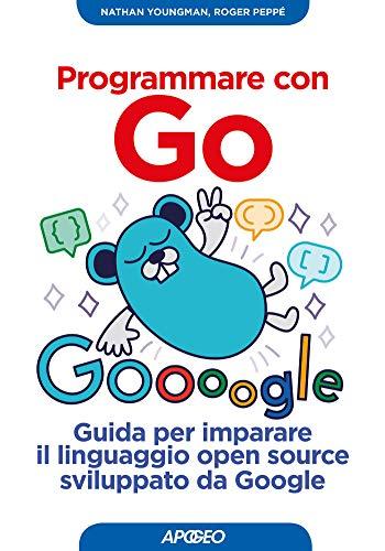 Programmare con Go: Guida completa per sviluppatori