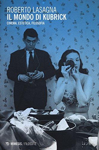 Il mondo di Kubrick: cinema, estetica, filosofia