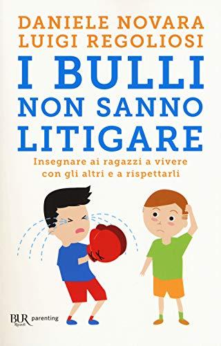 I bulli non sanno litigare. Insegnare ai ragazzi a vivere con gli altri e a rispettarli