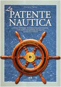 La Patente Nautica - Guida Completa per Aspiranti Navigatori