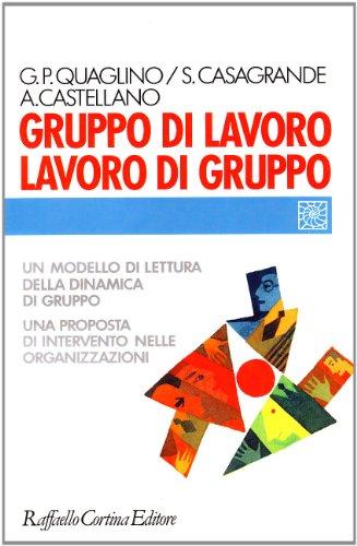Gruppo di lavoro, lavoro di gruppo: un modello di lettura della dinamica di gruppo, una proposta di intervento nelle organizzazioni
