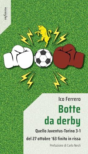 Botte da derby. Quello Juventus-Torino 3-1 del 27 ottobre ‘63 finito in rissa