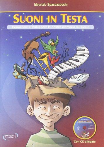 Suoni in testa. Conoscere e sviluppare la nostra memoria musicale. Con CD Audio