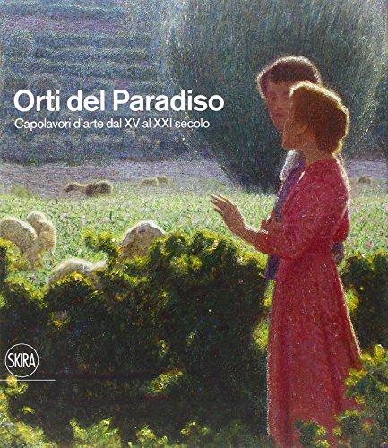 Orti del paradiso. Capolavori d'arte dal XV al XXI secolo. Ediz. illustrata