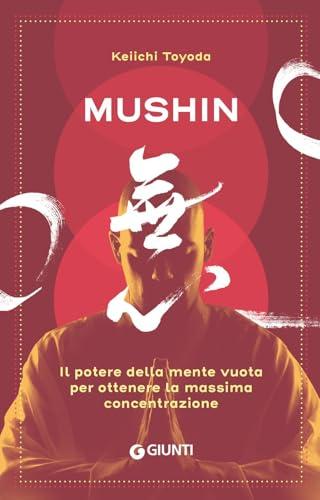 Mushin. Il potere della mente vuota per ottenere la massima concentrazione