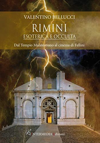Rimini esoterica e occulta. Dal Tempio Malatestiano al cinema di Fellini