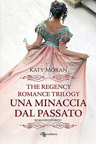 Una minaccia dal passato. La trilogia del romance Regency (Vol. 2)