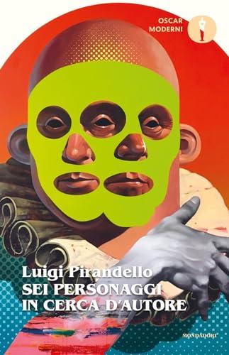 Sei personaggi in cerca d'autore - Luigi Pirandello - Mondadori