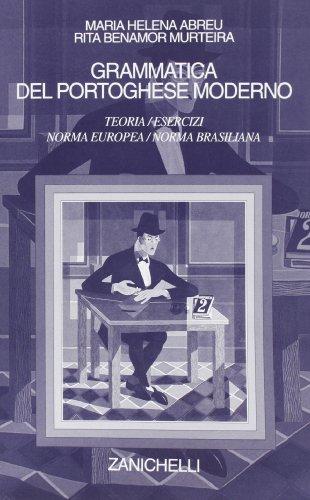 Grammatica del portoghese moderno. Teoria. Esercizi. Norma europea/norma brasiliana