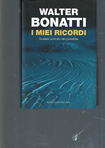 I miei ricordi. Scalate al limite del possibile