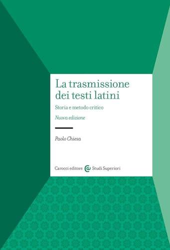 La trasmissione dei testi latini: storia e metodo critico