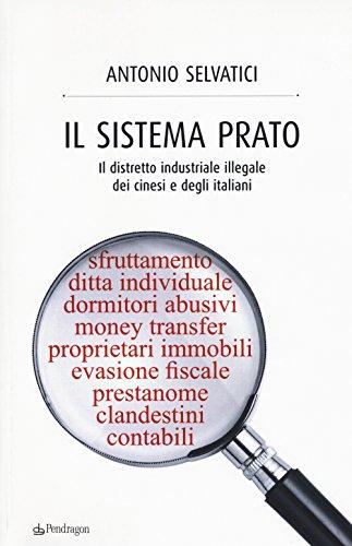 Il sistema Prato: Il distretto industriale illegale dei cinesi e degli italiani
