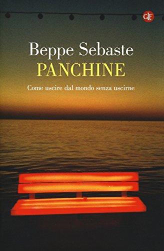 Panchine. Come uscire dal mondo senza uscirne