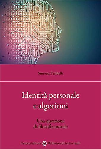 Identità personale e algoritmi: una questione di filosofia morale
