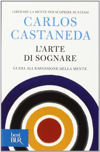 L'arte di sognare. Guida all'espansione della mente (BUR Grandi saggi)