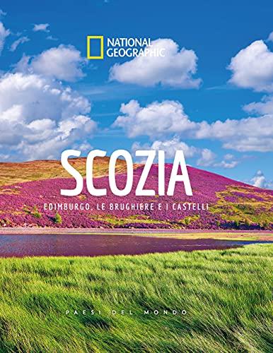 Scozia: Edimburgo, le brughiere e i castelli. Paesi del Mondo National Geographic