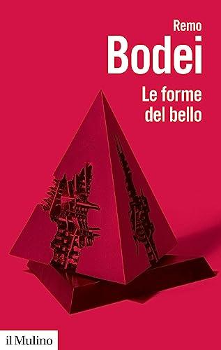 Le forme del bello - Remo Bodei