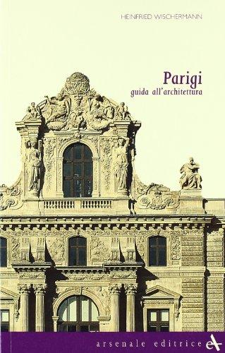 Parigi. Guida all'architettura. Ediz. illustrata